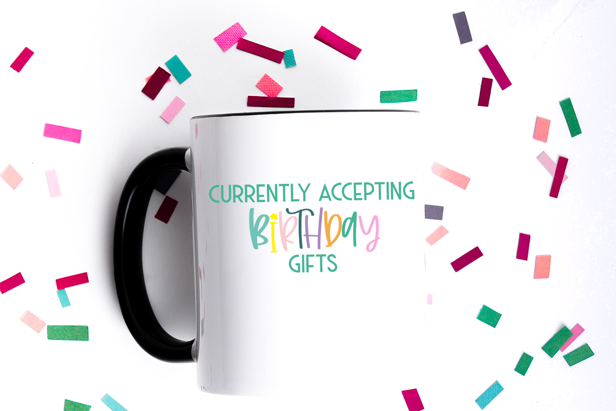 Mug with vinyl put vinyl on mug for birthday